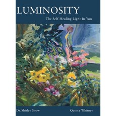 Luminosity: The Self-Healing Light In You 精裝版, Gatekeeper Press, 英文