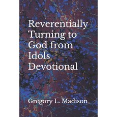 (英文圖書) Reverentially Turning to God from Idols Devotional 平裝版, Independently Published, 英文