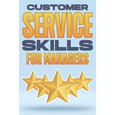 (英文圖書) Customer Service Skills for Managers: Management Skills for Managers #6 平裝版, Independently Published, 英文