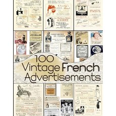100 Vintage French Advertisements 平裝版, Independently Published, 英文