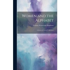 (英文圖書) Women and the Alphabet: A Series of Literary Collections 精裝版, Legare Street Press, 英文