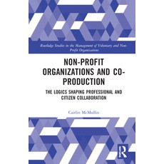 (英文圖書) Non-profit Organizations and Co-production: The Logics Shaping Professional and Citizen Colla... 精裝版, Routledge, 英文