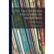 (英文圖書)The Tale of Robin Hood and His Merry Men; a New and Original Setting 平裝版, Legare Street Press, 英文