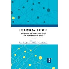 (英文圖書) The Business of Health: New Approaches to the Evolution of Health Systems in the World 精裝版, Routledge, 英文