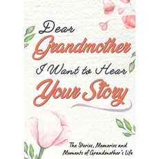 Dear Grandmother. I Want To Hear Your Story: A Guided Memory Journal to Share The Stories Memories ... 平裝版, Life Graduate Publishing Group, 英文