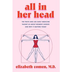 (英文圖書) All in Her Head: The Truth and Lies Early Medicine Taught Us about Women's Bodies and Why It ... 精裝版, Harper Wave, 英文