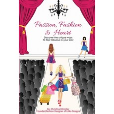 (英文圖書) Passion Fashion & Heart: Discover the unique ways to feel fabulous in your skin! 平裝版, Heartspace Publications, 英文