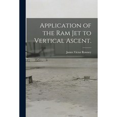 (英文圖書) Application of the Ram Jet to Vertical Ascent. 平裝版, Hassell Street Press, 英文