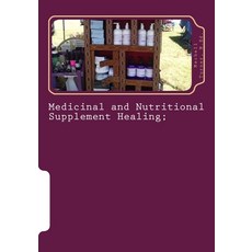 (英文圖書) Medicinal and Nutritional Supplement Healing;: A Guide for Decision Making 平裝版, Createspace Independent Pub..., 英文