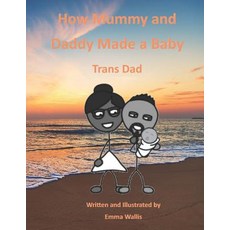 (英文圖書) How Mummy and Daddy Made a Baby: Trans Dad 平裝版, Independently Published, 英文