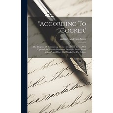 (英文圖書) "according To Cocker": The Progress Of Penmanship From The Earliest Times With Upwards Of Tw... 精裝版, Legare Street Press, 英文