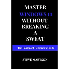 (英文圖書) Master Windows 11 without breaking a Sweat: The Foolproof Beginner's Guide 平裝版, Independently Published, 英文