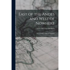 (英文圖書) East of the Andes and West of Nowhere: a Naturalist's Wife in Colombia 平裝版, Hassell Street Press, 英文