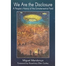 We Are the Disclosure: A People's History of the Extraterrestrial Field 平裝版, Createspace Independent Publishing Platform, 英文