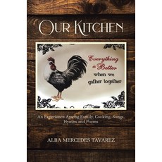 (英文圖書) Our Kitchen: An Experience Among Family Cooking Songs Hymns and Poems 平裝版, Christian Faith Publishing,..., 英文