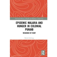 Epidemic Malaria and Hunger in Colonial Punjab: Weakened by Want 精裝版, Routledge Chapman & Hall, 英文