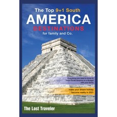 The Top 9+1 South America Destinations for family and Co.: Everything you need to know to travel Sou... 平裝版, Sonia Gianfranceschi, 英文