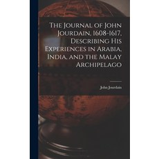 (英文圖書) The Journal of John Jourdain 1608-1617 Describing His Experiences in Arabia India and the... 精裝版, Legare Street Press, 英文