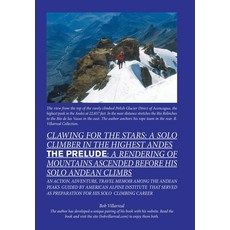 (英文圖書) Clawing for the Stars: a Solo Climber in the Highest Andes: The Prelude: a Rendering of Mount... 精裝版, Authorhouse, 英文