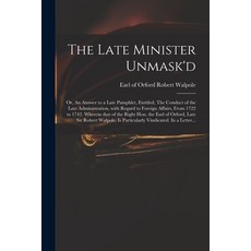 (英文圖書) The Late Minister Unmask'd: or An Answer to a Late Pamphlet Entitled The Conduct of the La... 平裝版, Legare Street Press, 英文