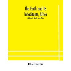 The Earth and Its Inhabitants Africa: (Volume I) North -east Africa 平裝版, Alpha Edition, 英文