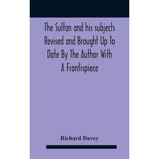 The Sultan And His Subjects Revised And Brought Up To Date By The Author With A Frontispiece 精裝版, Alpha Edition, 英文