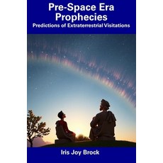 (英文圖書) Pre-Space Era Prophecies: Predictions of Extraterrestrial Visitations 平裝版, Independently Published, 英文