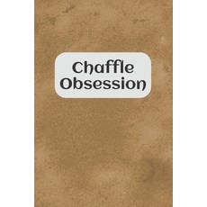 (英文圖書) Chaffle Obsession: Recipe templates with index to organize your Cheese + Waffle sweet and sav... 平裝版, Independently Published, 英文