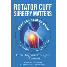 (英文圖書) Rotator Cuff Surgery Matters: From Diagnosis to Surgery to Rehab 平裝版, Rotator Cuff Surgery Matter..., 英文