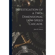 (英文圖書) Investigation of a Two-dimensional Low-speed Cascade. 平裝版, Hassell Street Press, 英文