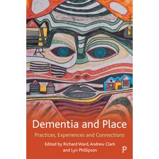 (英文圖書) Dementia and Place: Practices Experiences and Connections 平裝版, Policy Press, 英文