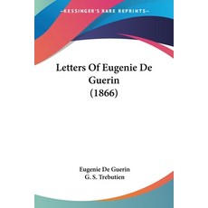 (英文圖書) Letters Of Eugenie De Guerin (1866) 平裝版, Kessinger Publishing, 英文