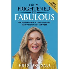 (英文圖書) From Frightened to FABULOUS: The 8 Secret Steps to Unlock the Best Most Vibrant Version of YOU! 平裝版, Independently Published, 英文