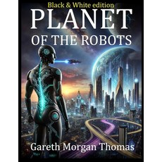 (英文圖書) Planet of the Robots (Black and White Edition): The Emergence of a Robotic Civi... 平裝版, Independently Published, 英文