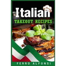 (英文圖書) Italian Takeout Recipes: Making Pizza and Pasta at Home is a Pleasure with These Simple Itali... 平裝版, Ferro Alfonsi, 英文