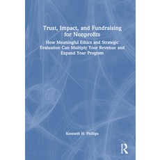 (英文圖書) Trust Impact and Fundraising for Nonprofits: How meaningful ethics and strategic evaluation... 精裝版, Routledge, 英文