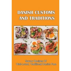 (英文圖書) Danish Customs And Traditions: Savory Recipes Of Well-Loved Traditional Danish Fare 平裝版, Independently Published, 英文