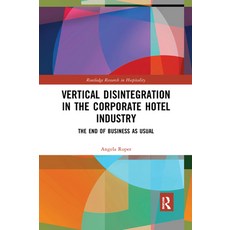 Vertical Disintegration in the Corporate Hotel Industry: The End of Business as Usual 平裝版, Routledge, 英文