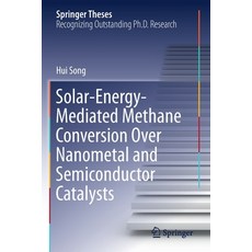 (英文圖書) Solar-Energy-Mediated Methane Conversion Over Nanometal and Semiconductor Catalysts 平裝版, Springer, 英文