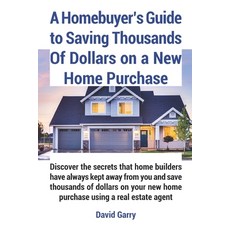 (英文圖書) A Homebuyer's Guide to Saving Thousands Of Dollars on a New Home Purchase: Discover the secre... 平裝版, Independently Published, 英文