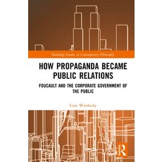 (英文圖書) How Propaganda Became Public Relations: Foucault and the Corporate Government of the Public 精裝版, Routledge, 英文