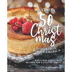 50 States 50 Christmas Dishes from Across America: Delicious Christmas Recipes for a Festive Feast! 平裝版, Independently Published, 英文