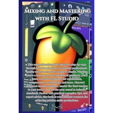 (英文圖書) Mixing and Mastering with FL Studio 平裝版, Independently Published, 英文