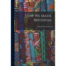 (英文圖書) How We Made Rhodesia 平裝版, Legare Street Press, 英文
