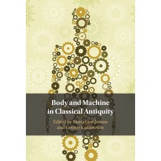 (英文圖書) Body and Machine in Classical Antiquity 精裝版, Cambridge University Press, 英文