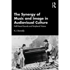 (英文圖書) The Synergy of Music and Image in Audiovisual Culture: Half-Heard Sounds and Peripheral Visions 精裝版, Routledge, 英文