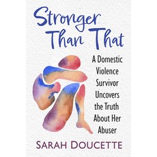 (英文圖書) Stronger Than That: A Domestic Violence Survivor Uncovers the Truth about Her Abuser 平裝版, Exposit Books, 英文