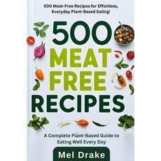 (英文圖書) 500 Meat-Free Recipes: A Complete Plant-Based Guide to Eating Well Every Day 平裝版, Independently Published, 英文