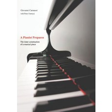 (英文圖書) A Pianist Prepares: The inner construction of a musical piece 平裝版, Independently Published, 英文