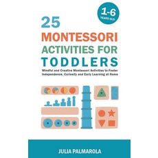 (英文圖書) 25 Montessori Activities for Toddlers: Mindful and Creative Montessori Activities to Foster I... 平裝版, Julia Palmarola, 英文